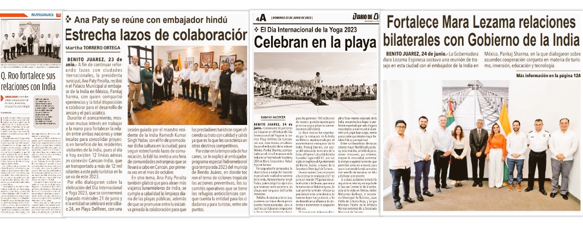  <div style="fcolor: #fff; font-weight: 600; font-size: 1.5em;">
<p style="font-size: 13.8px;">
The media coverage of Ambassador Pankaj Sharma's recent visit to the State of QuintanaRoo. In an effort to deepen bilateral relations, an effort is underway to explore specific collaboration with different States of Mexico.
<br /><span style="text-align: center;">23-24 June 2023</span></p>
</div>